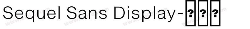 Sequel Sans Display字体转换 Sequel Sans Display字体转换